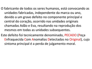 ALGUNS OUTROS SINTOMAS:
a. Adulterar
b. Conduta desenfreada
c. Idolatria
d. Inimizades
e. Rixas
f. Acessos de ira
g. Contendas
h. Divisões
i. Ódio
j. Inveja
k. Ganância
 