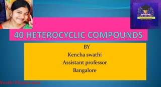 BY
Kencha swathi
Assistant professor
Bangalore
Swathi Pharma Jnan
 