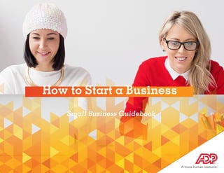 1SMALL BUSINESS GUIDEBOOK
How to Start a Business
Small Business Guidebook
 