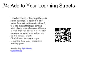 #4: Add to Your Learning Streets How do we better utilize the pathways in school buildings? Whether it is only seeing thes...