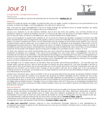 Jour 21
Le projet de Dieu : partager avec les autres
Texte de base
« Cette bonne nouvelle du royaume sera prêchée dans le monde entier, » Matthieu 24 : 14
Méditation
Lorsque l‟on parle de mission de l‟Eglise, du projet de Dieu pour son église, aussitôt, la réponse qui sort spontanément est la
suivante : la mission de l‟Eglise, c‟est l‟évangélisation. Oui, bien sûr et cela est vrai.
Mais c‟est quoi au juste l‟évangélisation ? Est-ce le simple partage de doctrine ? Est-ce la simple récitation de versets
bibliques ? Est-ce la distribution d‟ouvrages et de revues chrétiennes ?
Lorsque nous analysons la vie des premiers chrétiens dans le livre des Actes des apôtres, nous sommes étonnés de la
progression rapide du nombre de baptisés. Pourtant, il n‟avait pas de bible, pas de revues et ouvrages chrétiens. Il n‟y avait
pas non plus de radios, d‟internet ou de téléphones. Alors comment faisaient-ils ? La Bible répond.
« Ceux qui acceptèrent sa parole furent baptisés; et, en ce jour-là, le nombre des disciples s`augmenta d`environ trois mille
âmes. Ils persévéraient dans l`enseignement des apôtres, dans la communion fraternelle, dans la fraction du pain, et dans les
prières. La crainte s`emparait de chacun, et il se faisait beaucoup de prodiges et de miracles par les apôtres. Tous ceux qui
croyaient étaient dans le même lieu, et ils avaient tout en commun. Ils vendaient leurs propriétés et leurs biens, et ils en
partageaient le produit entre tous, selon les besoins de chacun. Ils étaient chaque jour tous ensemble assidus au temple, ils
rompaient le pain dans les maisons, et prenaient leur nourriture avec joie et simplicité de cœur, louant Dieu, et trouvant grâce
auprès de tout le peuple. Et le Seigneur ajoutait chaque jour à l`Église ceux qui étaient sauvés. » Actes 2 : 41 à 47.
Ce texte nous apprend une chose fondamentale que nous avons aujourd‟hui presqu‟oublié. L‟évangélisation, ce n‟est pas
simplement le partage d‟un message. C‟est avant tout le partage d‟un vécu avec Jésus. L‟évangélisation n‟est pas un
ensemble de technique et de méthodes, c‟est premièrement le partage d‟un cheminement avec Jésus, du changement qu‟il
produit en moi chaque jour. Notre manière de vivre doit montrer que l‟Evangile fait la différence. Si nous parlons de l‟Evangile
et qu‟il n‟a aucun impact dans notre vie, qu‟il ne produit aucun changement dans notre existence, ceux qui nous écoutent
auront du mal à comprendre que ce message est une Bonne Nouvelle.
Oui, l‟Evangile a eu un impact dans la vie de Pierre, Paul, de Zachée, de la femme samaritaine,…. Et il est bien que ces
histoires soient connues de tous ! Mais ce dont les gens ont besoin de savoir aujourd‟hui, c‟est que l‟Evangile a encore un
impact réel en 2013. Ils ont besoin de voir des personnes qui ont rencontrés Jésus et qui vivent leur christianisme avec joie. De
personnes qui montrent qu‟un homme peut changer et que la grâce n‟est pas qu‟un simple mot. C‟est une puissance
vivifiante qui donne vie et espoir. Une puissance qui change l‟existence et fait de nous des êtres différents remplis d‟un amour
inconditionnel pour leur prochain.
Lorsque nous connaissons Jésus, cela se constate. C‟est ce qui se passe dans le livre des Actes. Les premiers chrétiens vivaient
leur foi. Lorsque les gens les voyaient, ils se posaient des questions. Ils étaient interpellés par leur manière de vivre et leur
conception de la vie en communauté. C‟est leur vie renouvelé, différente qui était devenu un message vivant. Il portait en
eux le message du salut. Il y avait une cohérence entre ce qu‟ils disaient et ce qu‟ils prêchaient. Et Dieu ajoutait chaque jour à
son église ceux qui étaient sauvés. L‟Evangile a-t-il eu un impact dans votre vie ? Vivez-vous ce changement progressif dont
parle la Bible ? Les choses anciennes sont-elles vraiment passées ? Ceux qui vous côtoient voient-ils une différence entre vous
et le reste du monde ?
Esprit de prophétie
« Après l‟effusion du Saint Esprit, les disciples partirent proclamer la bonne nouvelle d‟un Sauveur ressuscité, et leur seul désir
était de sauver des âmes. Ils jouissaient des douceurs de la communion des saints. Affectueux, prévenants, ils étaient
disposés à faire n‟importe quel sacrifice pour la vérité. Dans leurs relations quotidiennes les uns avec les autres, ils
manifestaient l‟amour que le Christ leur avait ordonné de révéler au monde. Ils s‟efforçaient, par des paroles et par des
actes désintéressés, d‟allumer la flamme de cet amour dans d‟autres cœurs.» Conseils à l’Eglise, page 31.
« Montrez-leur que le fruit de la nouvelle naissance c‟est une vie attestant qu‟on aime Dieu, et que la vraie conversion est un
changement du cœur, des pensées et des intentions.» Conseils à l’Eglise, page 240
Ma prière pour aujourd’hui : Seigneur, aide-moi à vivre concrètement l‟Evangile. Aide-moi à vivre véritablement le
changement que produit ta grâce en moi. Permets que tous ceux qui me côtoient constatent que tu vis dans mon cœur !
Au nom de Jésus. Amen.
 