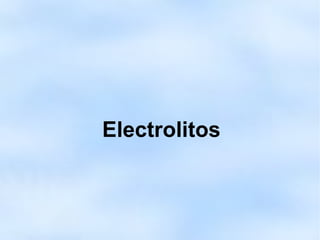 Electrolitos
 