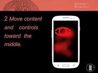 48
2 Move content
and controls
toward the
middle.
 