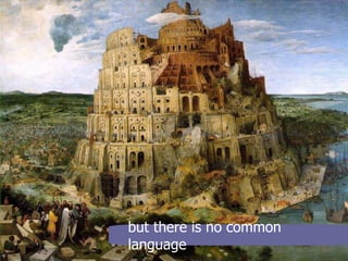 but there is no common language 