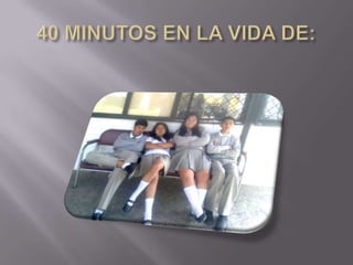 40 minutos en la vida de: 