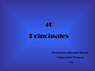 40 Principales Cristobalina Márquez Nieves 1-Educación Primaria T-5 