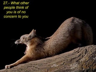 27.- What other
people think of
  you is of no
concern to you
 
