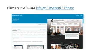 Check out WP.COM Info on “Textbook” Theme
 
