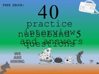 40
1
interview
questionsand answers
FREE EBOOK:
Source: nurseCareer247.blogspot.com
practice
nurseband 5
 