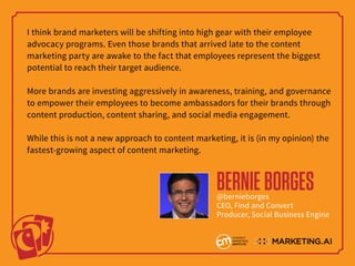 I think brand marketers will be shifting into high gear with their employee
advocacy programs. Even those brands that arri...