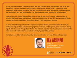 In 2016, the content part of “content marketing” will take front and center. Isn’t it bizarre how, for so long,
our indust...