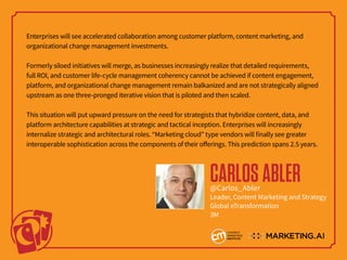 Enterprises will see accelerated collaboration among customer platform, content marketing, and
organizational change manag...