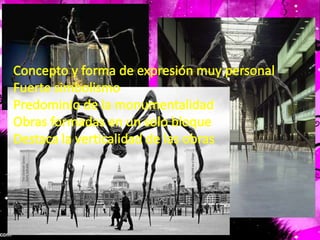 Concepto y forma de expresión muy personalFuerte simbolismoPredominio de la monumentalidadObras formadas en un solo bloqueDestaca la verticalidad de las obras