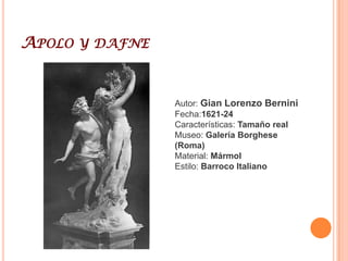 Gian Lorenzo BerniniGian Lorenzo Bernini (Nápoles, 7 de diciembre de 1598 - Roma, 28 de noviembre de 1680) fue un escultor, arquitecto y pintor italiano, uno de los artistas más destacados del Barroco.Nacido en Nápoles en 1598, hijo del también escultor Pietro Bernini, pronto empezó a trabajar para el cardenal ScipioneBorghese, quien le convirtió en su protegido. De ésta primera época son las obras Cabra amaltea (1615), "Eneas y Anchises" (1618-19) y "Neptuno y Tritón" (1620) de claro estilo manierista por influencia de su padre. Por encargo del cardenal realiza "El rapto de Proserpina" (1621-2), "David" (1623) y "Apolo y Dafne" (1622-24), obras caracterizadas por una evolución de su estilo hacia la caracterización psicológica de los personajes, que esculpe repletos de fuerza interior, y la delicadeza de los acabados.Su estilo bebe de fuentes diversas, como Miguel Angel, el clasicismo greco-romano, el naturalismo de Caravaggio o el tratamiento de los rasgos corporales de Guido Reni. Su básica innovación consiste en acercar al espectador a la obra, haciendo a éste partícipe de la acción, rompiendo las fronteras tradicionales de la obra de arte. Es por ello considerado como uno de los creadores del Barroco. Las mejores muestras de su hacer son el Extasis de Santa Teresa y las tumbas de Urbano VIII y Alejandro VII en el Vaticano. También trabajó para Luis XIV, para quien realizó un excelente busto, si bien no intervino en la modificación del diseño del Louvre como inicialmente estaba previsto. Falleció en 1680.