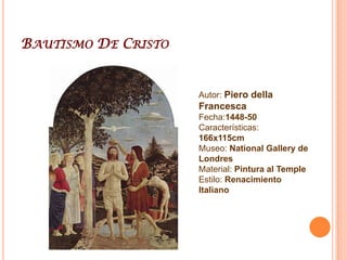 NatividadAutor: Piero della FrancescaFecha:1484-87Características:124,5x123cmMuseo: NationalGallery de LondresMaterial: Témpera sobre maderaEstilo: Renacimiento Italiano