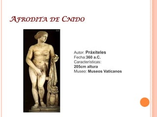 Apolo SauróctonoAutor: PráxitelesFecha:360 a.C.Características: 167cm alturaMuseo: Museos Vaticanos