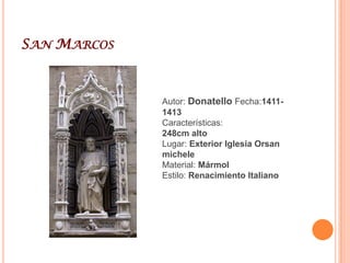 María Magdalena PenitenteAutor: Donatello Fecha:1453-1455Características: 188cm Museo: Museo dell´Opera del DuomoMaterial: Madera tallada, dorada y policromadaEstilo: Renacimiento Italiano