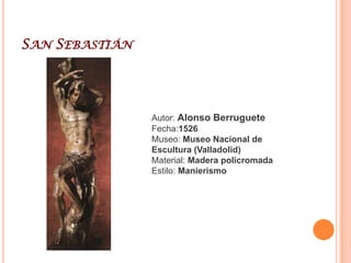 San CristóbalAutor: Alonso BerrugueteFecha:1526Museo: Museo Nacional de Escultura (Valladolid)Material: Madera policromadaEstilo: Manierismo