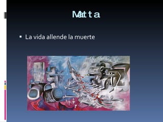 Matta La vida allende la muerte 