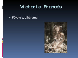 Victoria Francés Fávole 2, Libérame 