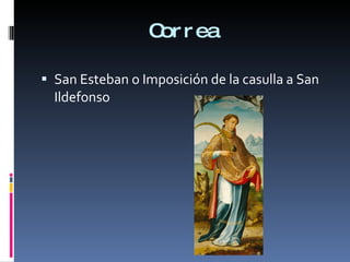 Correa San Esteban o Imposición de la casulla a San Ildefonso 