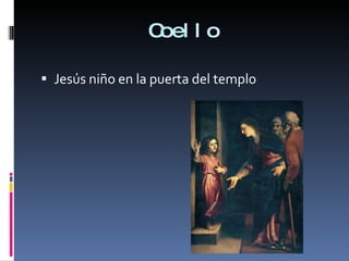 Coello Jesús niño en la puerta del templo 