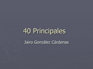 40 Principales Jairo González Cárdenas 