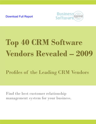 Download Full Report




Top 40 CRM Software
Vendors Revealed – 2009

Profiles of the Leading CRM Vendors


Find the best customer relationship
management system for your business.
 