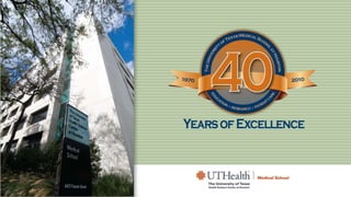 The University of Texas Medical School at Houston 40th anniversary