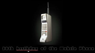 30th birthday of the Mobile Phone
 