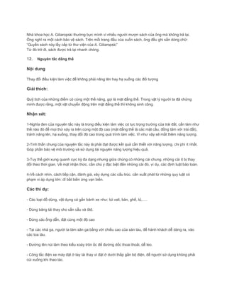 Nhà khoa học A. Giliaropski thường bực mình vì nhiều người mượn sách của ông mà không trả lại.
Ông nghĩ ra một cách bảo vệ sách. Trên mỗi trang đầu của cuốn sách, ông đều ghi sẵn dòng chữ:
“Quyển sách này lấy cắp từ thư viện của A. Giliaropski”
Từ đó trở đi, sách được trả lại nhanh chóng.
12. Nguyên tắc đẳng thế
Nội dung
Thay đổi điều kiện làm việc để không phải nâng lên hay hạ xuống các đối tượng
Giải thích:
Quỹ tích của những điểm có cùng một thế năng, gọi là mặt đẳng thế. Trong vật lý người ta đã chứng
minh được rằng, một vật chuyển động trên mặt đẳng thế thì không sinh công.
Nhận xét:
1-Nghĩa đen của nguyên tắc này là trong điều kiện làm việc có lực trọng trường của trái đất, cần làm như
thế nào đó để mọi thứ xảy ra trên cùng một độ cao (mặt đẳng thế là các mặt cầu, đồng tâm với trái đất),
tránh nâng lên, hạ xuống, thay đổi độ cao trong quá trình làm việc. Vì như vậy sẽ mất thêm năng lượng.
2-Tinh thần chung của nguyên tắc này là phải đạt được kết quả cần thiết với năng lượng, chi phí ít nhất.
Góp phần bảo vệ môi trường và sử dụng tài nguyên năng lượng hiệu quả.
3-Tuy thế giới xung quanh cực kỳ đa dạng nhưng giữa chúng có những cái chung, những cái ít bị thay
đổi theo thời gian. Về mặt nhận thức, cần chú ý đặc biệt đến những cái đó, ví dụ, các định luật bảo toàn.
4-Về cách nhìn, cách tiếp cận, đánh giá, xây dựng các cấu trúc, cần xuất phát từ những quy luật có
phạm vi áp dụng lớn: dĩ bất biến ứng vạn biến.
Các thí dụ:
- Các loại đồ dùng, vật dụng có gắn bánh xe như: túi vali, bàn, ghế, tủ,….
- Dùng băng tải thay cho cần cẩu và ôtô.
- Dùng các ống dẫn, đặt cùng một độ cao
- Tại các nhà ga, người ta làm sân ga bằng với chiều cao của sàn tàu, để hành khách dễ dàng ra, vào
các toa tàu.
- Đường lên núi làm theo kiểu xoáy trôn ốc để đường dốc thoai thoải, dễ leo.
- Công tắc điện xe máy đặt ở tay lái thay vì đặt ở dưới thấp gần bộ điện, để người sử dụng không phải
cúi xuống khi thao tác.
 