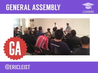 LEARNING
GENERAL ASSEMBLY
 