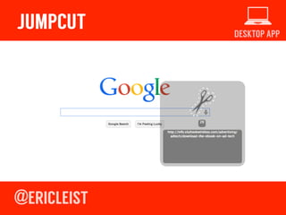 DESKTOP APP
JUMPCUT
Extend the capacity of your clipboard!
jumpcut.sourceforge.net!
 