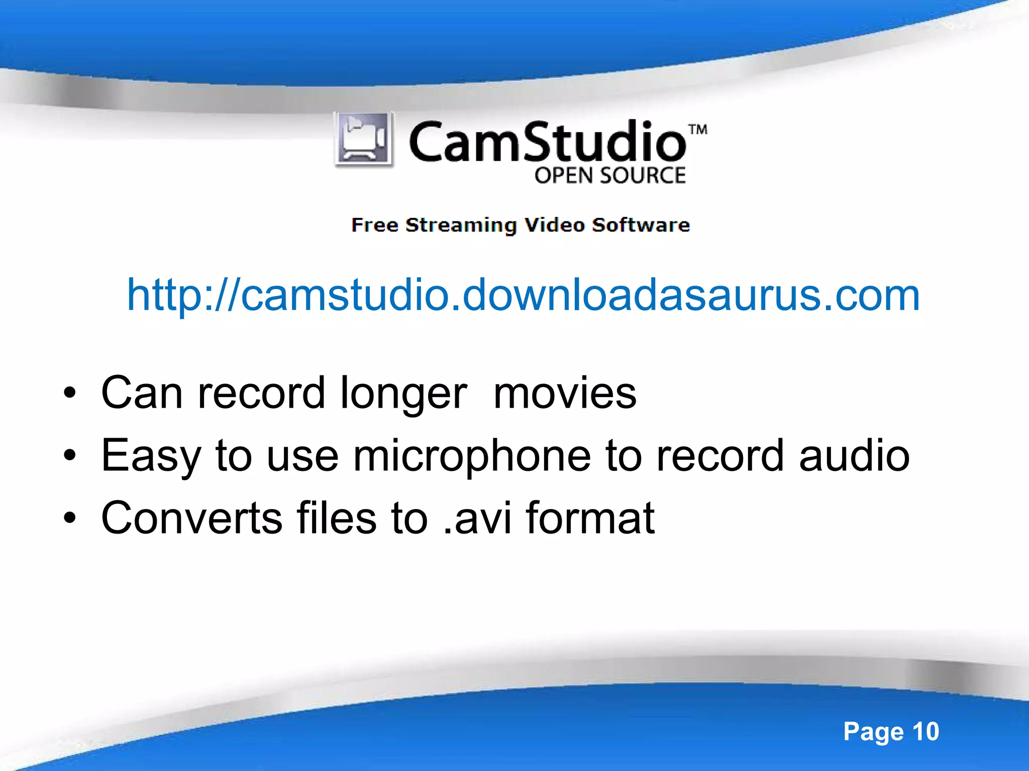 http://camstudio.downloadasaurus.com Can record longer  movies Easy to use microphone to record audio Converts files to .avi format 