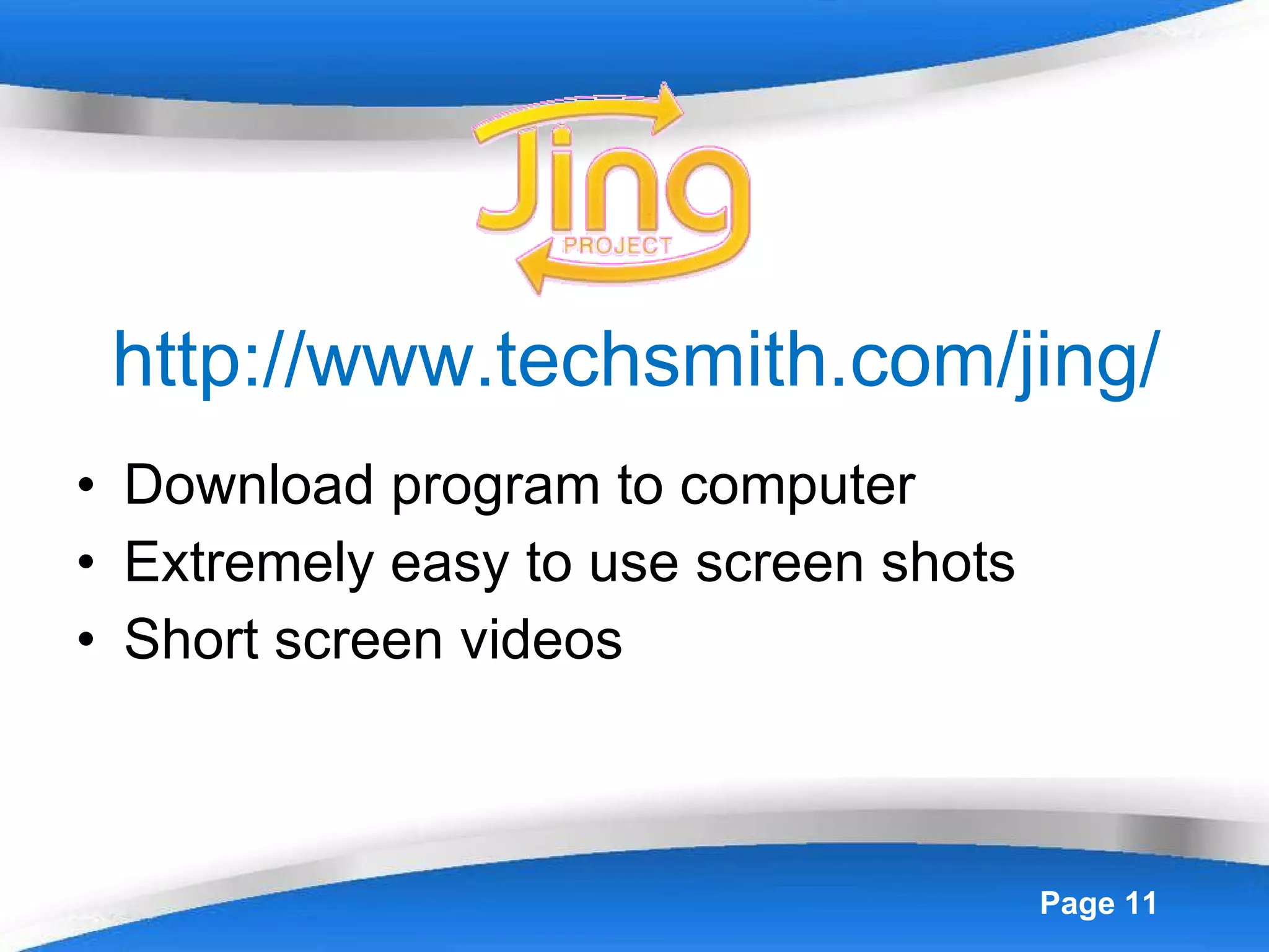 http://www.techsmith.com/jing/ Download program to computer Extremely easy to use screen shots Short screen videos 