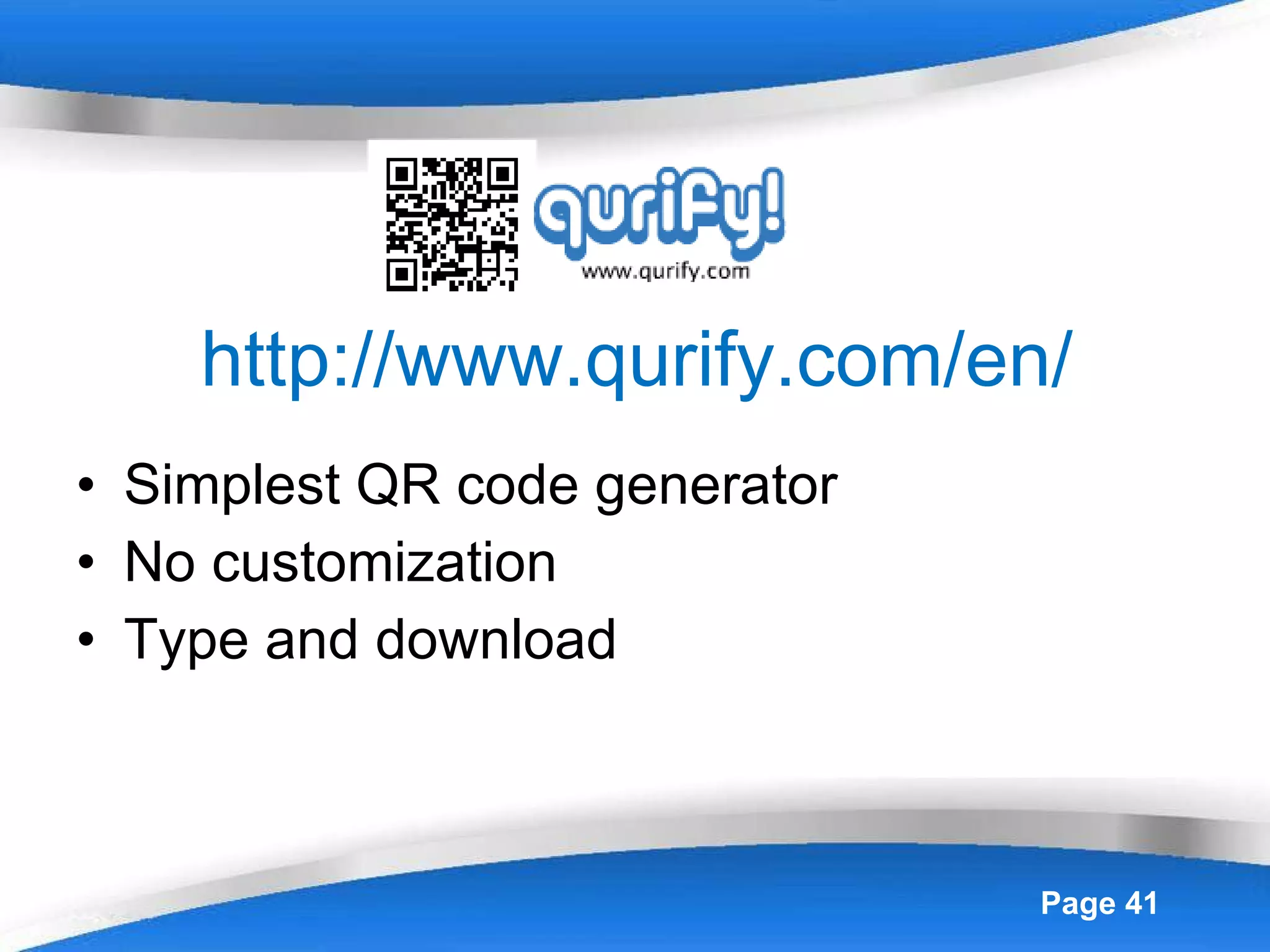 http://www.qurify.com/en/ Simplest QR code generator No customization Type and download 