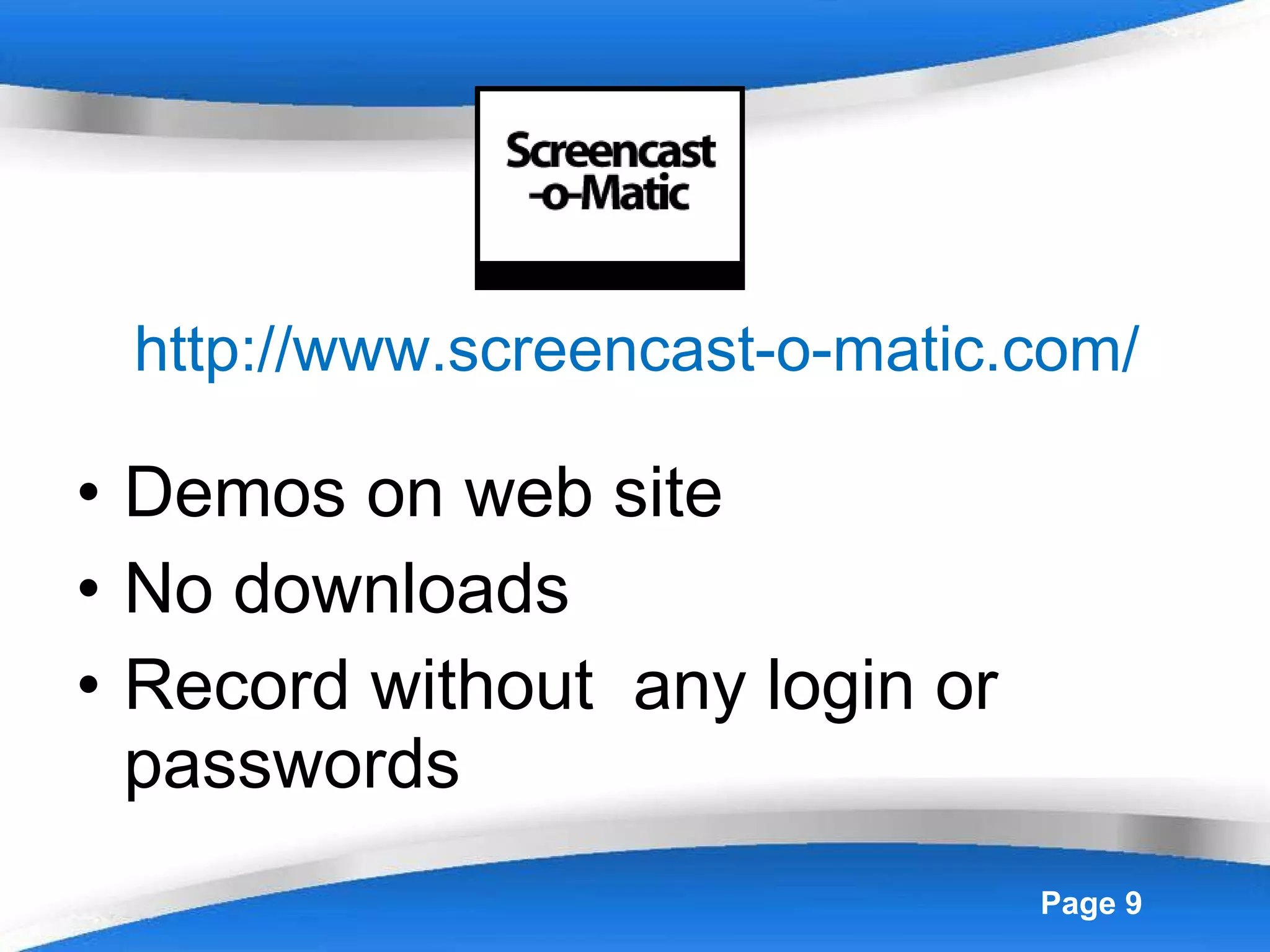 http://www.screencast-o-matic.com/ Demos on web site No downloads Record without  any login or passwords 