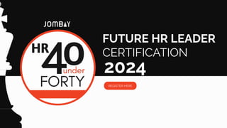 FUTURE HR LEADER
CERTIFICATION
2024
REGISTER HERE
 