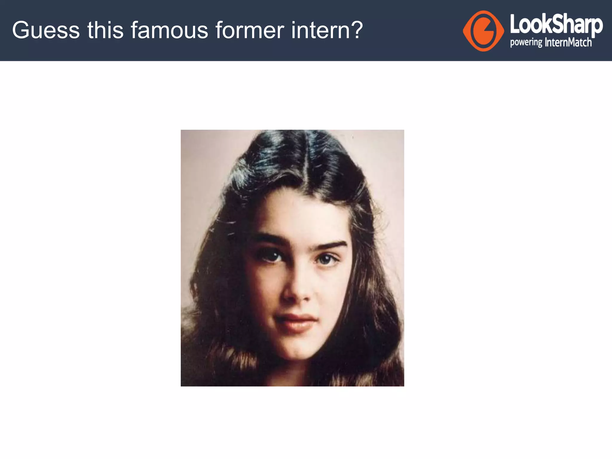 Guess this famous former intern? 
 