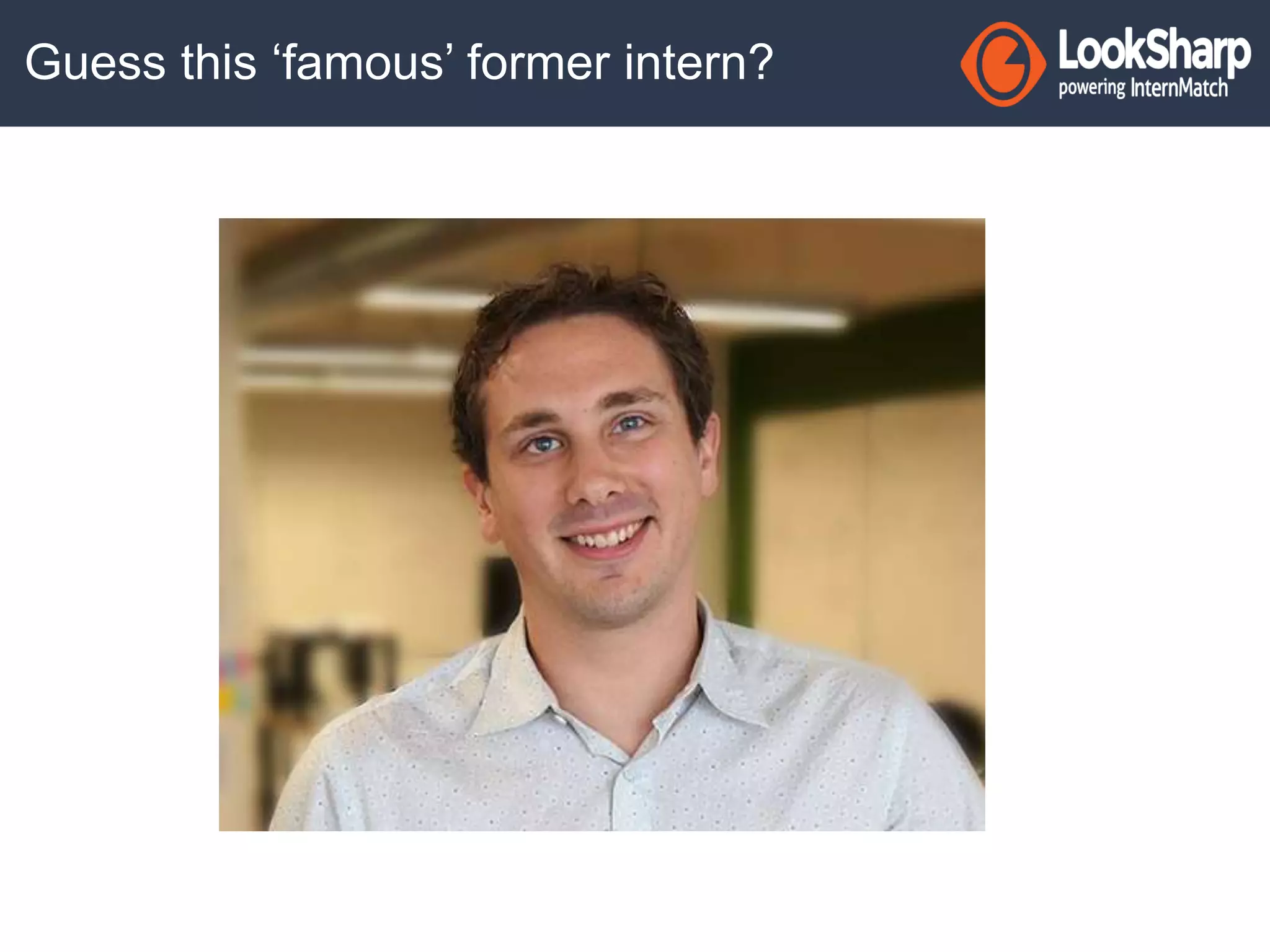 Guess this ‘famous’ former intern? 
 