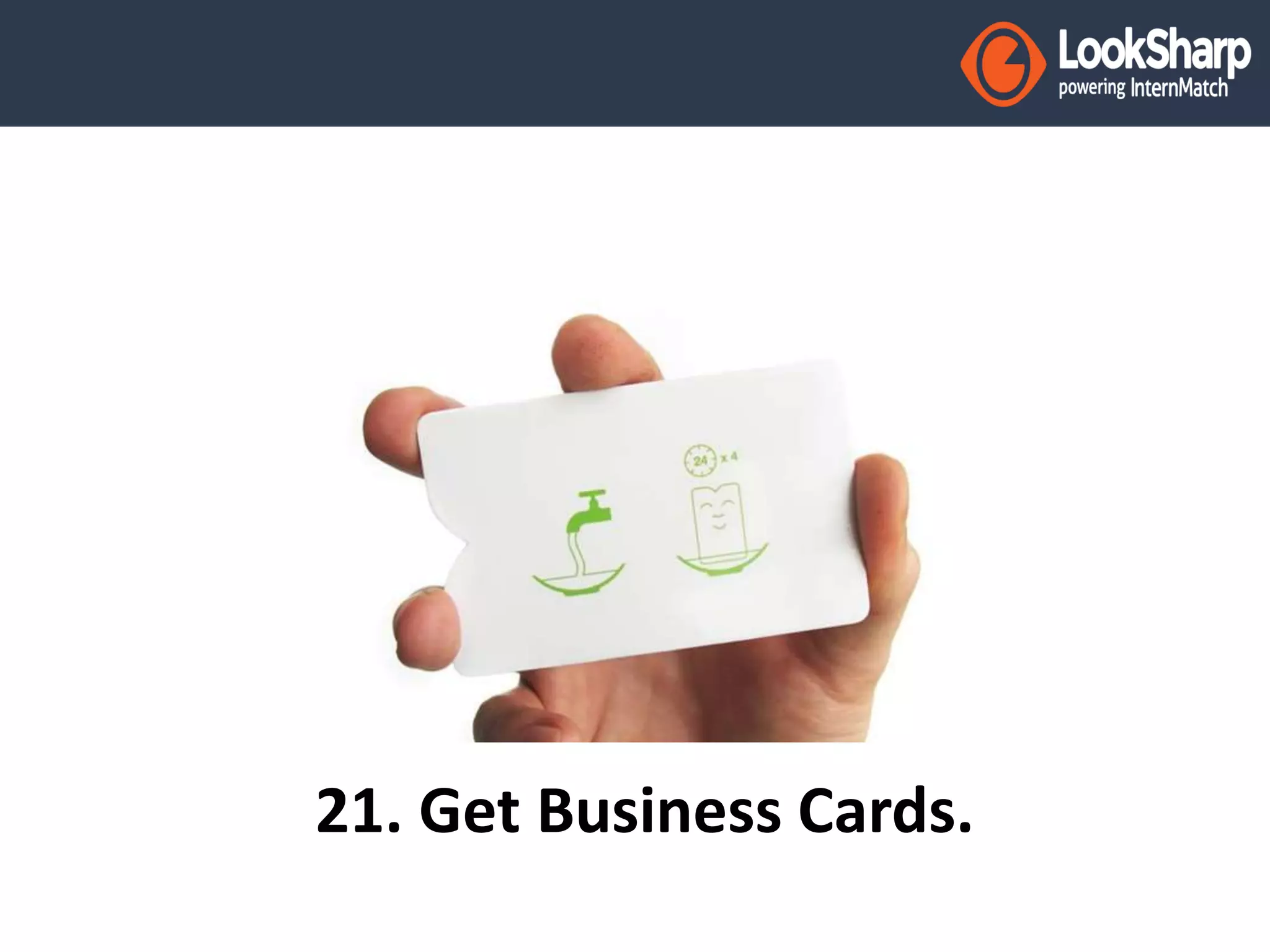 21. Get Business Cards. 
 