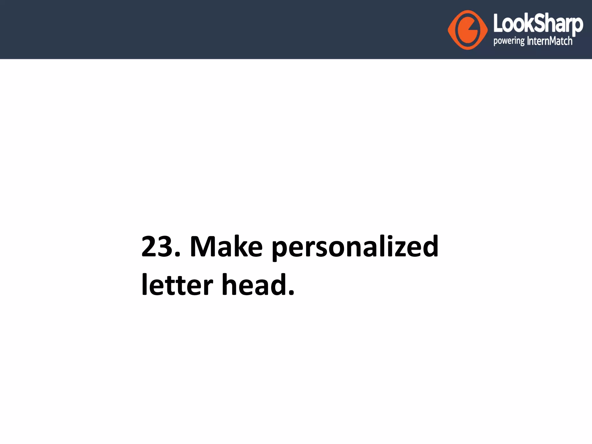 23. Make personalized 
letter head. 
 