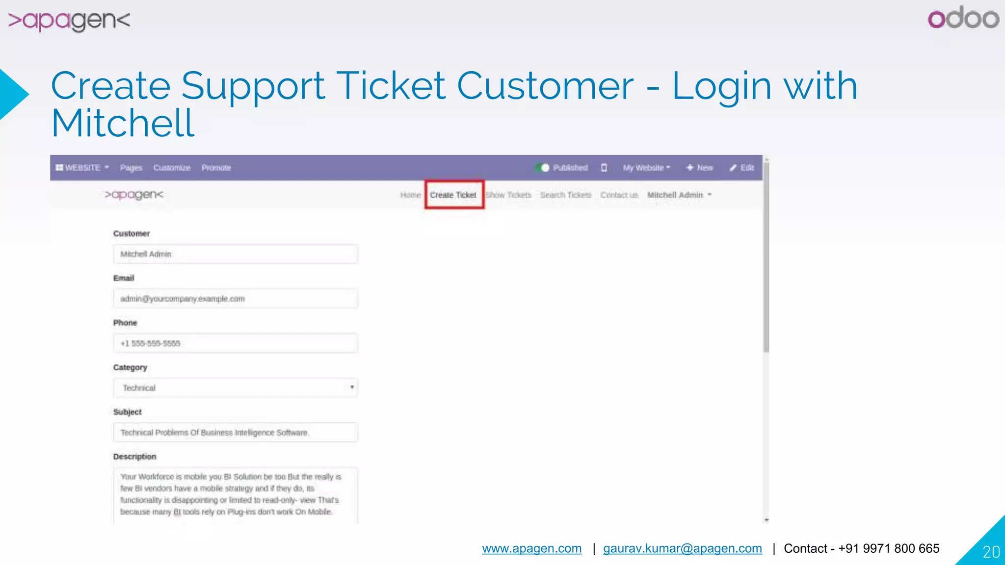 www.apagen.com | gaurav.kumar@apagen.com | Contact - +91 9971 800 665 20
Create Support Ticket Customer - Login with
Mitchell
 
