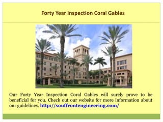 Forty Year Inspection Coral Gables
Our Forty Year Inspection Coral Gables will surely prove to be
beneficial for you. Check out our website for more information about
our guidelines. http://souffrontengineering.com/
 