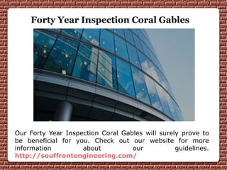 Forty Year Inspection Coral Gables
Our Forty Year Inspection Coral Gables will surely prove to
be beneficial for you. Check out our website for more
information about our guidelines.
http://souffrontengineering.com/
 