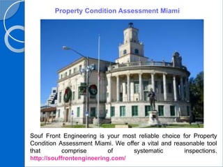 Property Condition Assessment Miami
Souf Front Engineering is your most reliable choice for Property
Condition Assessment Miami. We offer a vital and reasonable tool
that comprise of systematic inspections.
http://souffrontengineering.com/
 
