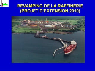 SO.NA.RA.




            REVAMPING DE LA RAFFINERIE
             (PROJET D’EXTENSION 2010)
 