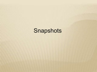 Snapshots

 