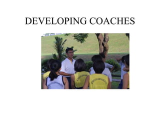 DEVELOPING COACHES
 