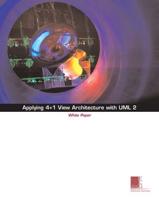 Applying 4+1 View Architecture with UML 2
White Paper
 
